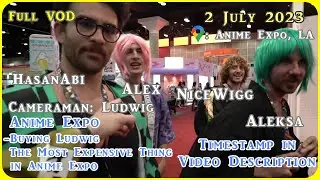 HasanAbi VOD 2 July 2023 | Anime Expo Day 2 with Ludwig, The Aussie Boys & NiceWigg