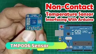 TMP006 Non Contact Temperature Sensor Interfacing With Arduino