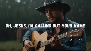 Oh, Jesus, I’m calling out your name ( Country Gospel Song )