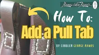 How To Add a Pull Tab on a Boot: George the Cobbler (Ramos Shoe Repair)