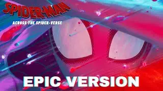 SPIDER-MAN: ACROSS THE SPIDER-VERSE - EPIC VERSION