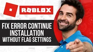 Roblox Error Continue Installation Without Flag Settings From