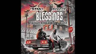 BLESSINGS - Twenny Danny x Kalamity x Illest (Official Audio)