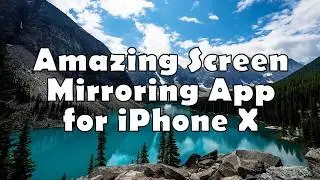 Amazing Screen Mirroring App for iPhone X