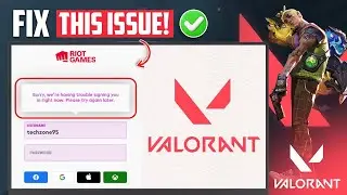 How to Fix Valorant We Are Having Trouble Signing You in Please Try Again Later