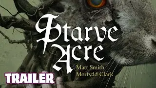 STARVE ACRE (2024) Official Trailer (HD) FOLK HORROR | Matt Smith, Morfydd Clark