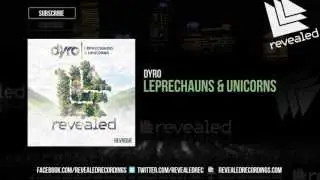 Dyro - Leprechauns & Unicorns [OUT NOW]