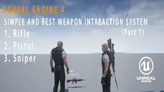 Unreal Engine 4 Simple and Best Weapon Interaction System Part 1