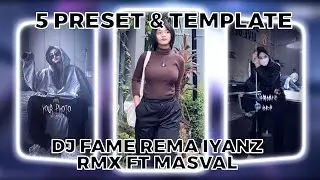 TOP 5 PRESET AM & TEMPLATE CAPCUT TERBARU! || DJ FAME REMA IYANZ RMX || VIRAL DI TIKTOK