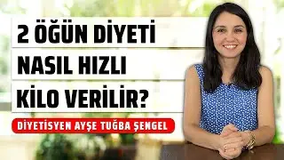 2 Öğün Beslenerek Hızlı Kilo Verin - Göbek Eriten Diyet Listesi - Diyetisyen Ayşe Tuğba Şengel