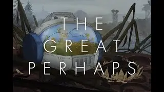 The Great Perhaps / Игрофильм Полное прохождение игро-фильм фильм кино cinema film