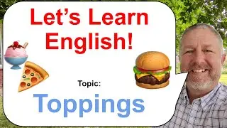 Let's Learn English! Topic: Toppings! 🍨🍔🍕