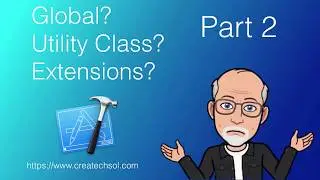 Global, Utility Class or Extension Part 2
