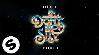 Tiësto & KAROL G - Don’t Be Shy (Official Audio)