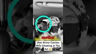 Uber Driver Catches Wife Cheating in The Act 😳