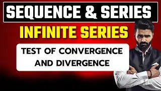 Sequence and Series |Infinite Series|Test of Convergence and Divergence|Pradeep Giri Sir