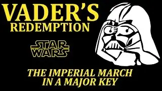 Vader's Redemption: The Imperial March in a Major Key
