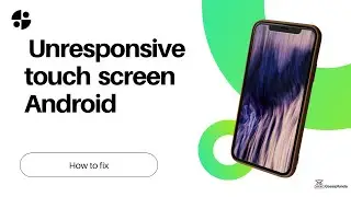 How to fix unresponsive touch screen android?