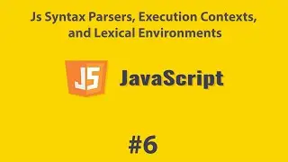 #6 JavaScript Syntax Parsers ,Execution Contexts ,Lexical Environments in Arabic [2021] | JS بالعربي