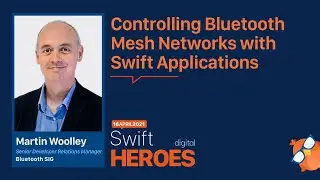 Martin Woolley: Controlling Bluetooth Mesh Networks with Swift Applications