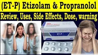 Etizolam & propranolol hcl tablets in hindi - Review ET-P Tablets - Uses, Side Effects, Dosage