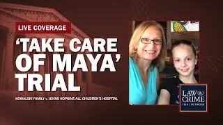 WATCH LIVE: ‘Take Care of Maya’ Trial — Kowalski v. Johns Hopkins All Children’s Hospital — Day 30