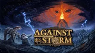 Against the Storm - Early Access - Complete Run