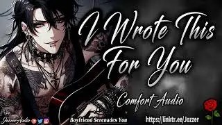 Boyfriend Serenades You [ASMR] [Roleplay] [Song] [Comfort] [M4F]