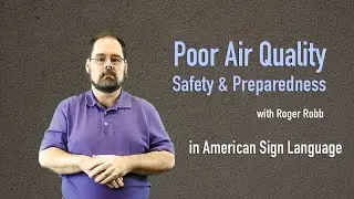 Being Prepared: Poor Air Quality (in American Sign Language)
