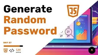 How to Generate Random Password Witrh JavaScript |  (Day 27)