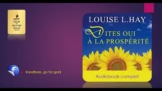Dites oui à la prospérité  - Louise L Hay