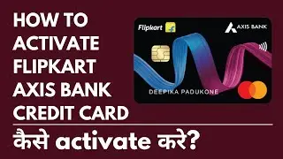 How to Activate Flipkart Axis Bank Credit Card Activate Kaise Karen