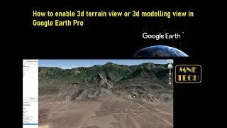 How to enable 3d terrain view or 3d modelling view in Google Earth Pro 