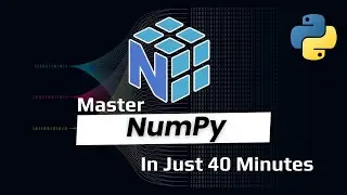 Master NumPy in 40 Minutes: Numpy Crash Course