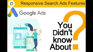 Responsive Search Ads Features--You Didnt Know About!!!
