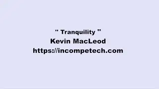 Kevin MacLeod ~ Tranquility
