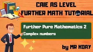 [A Level Further Math] Complex Numbers | Part 1 | Further Pure Mathematics 2