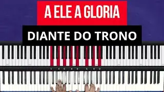 A Ele a Glória | Diante do trono | Aula de Teclado