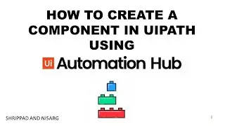 How to use UiPath Automation Hub | E09 | Creating a component in Automation Hub | Shrippad | Nisarg