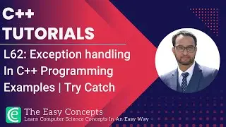 C++ Tutorials | L62: Exception handling In C++ Programming Examples | Try Catch | The Easy Concepts