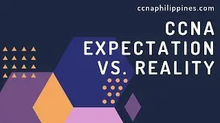 CCNA Expectation vs  Reality