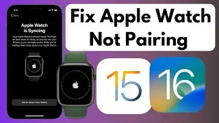 How To Fix Apple Watch Not Pairing With iPhone iOS 16 | Fix Apple Watch Won’t Pair