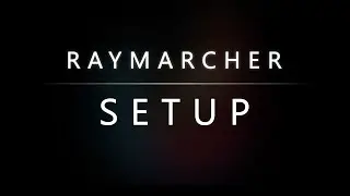 Raymarcher - Video Documentation [Setup]