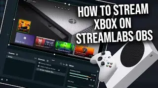 How to stream Xbox on Streamlabs OBS - Xbox Series X / Xbox ONE