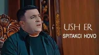 Spitakci Hovo - Ush Er