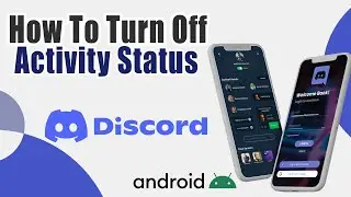 How To Turn Off Activity Status On Discord Android