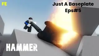 Just A Baseplate Script Showcase Eps#5 : Fe Hammer