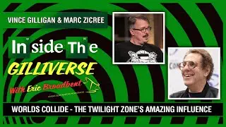 Inside The Gilliverse - The Twilight Zone's Amazing Influence With Vince Gilligan & Marc Zicree