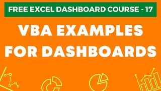 Excel Dashboard Course #17 - VBA Toolkit for Dashboards (VBA Macro Examples)