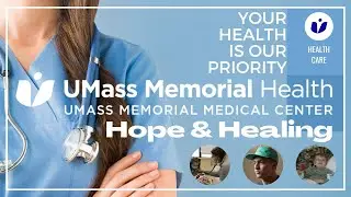 Hope & Healing  - UMass memorial Medical Center  - Patient Care Experience Series